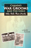War Grooms: A new book by Judy Kozar, containing over 40 stories of Canada's War Grooms and the women they fell in love with. 